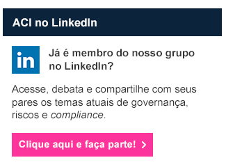 ACI no LinkedIn

Acesse, debata e compartilhe com seus pares os temas atuais de governança, riscos e compliance. 

Clique aqui e faça parte!