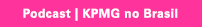 Podcast | KPMG no Brasil